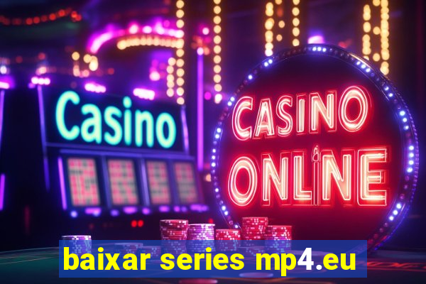 baixar series mp4.eu